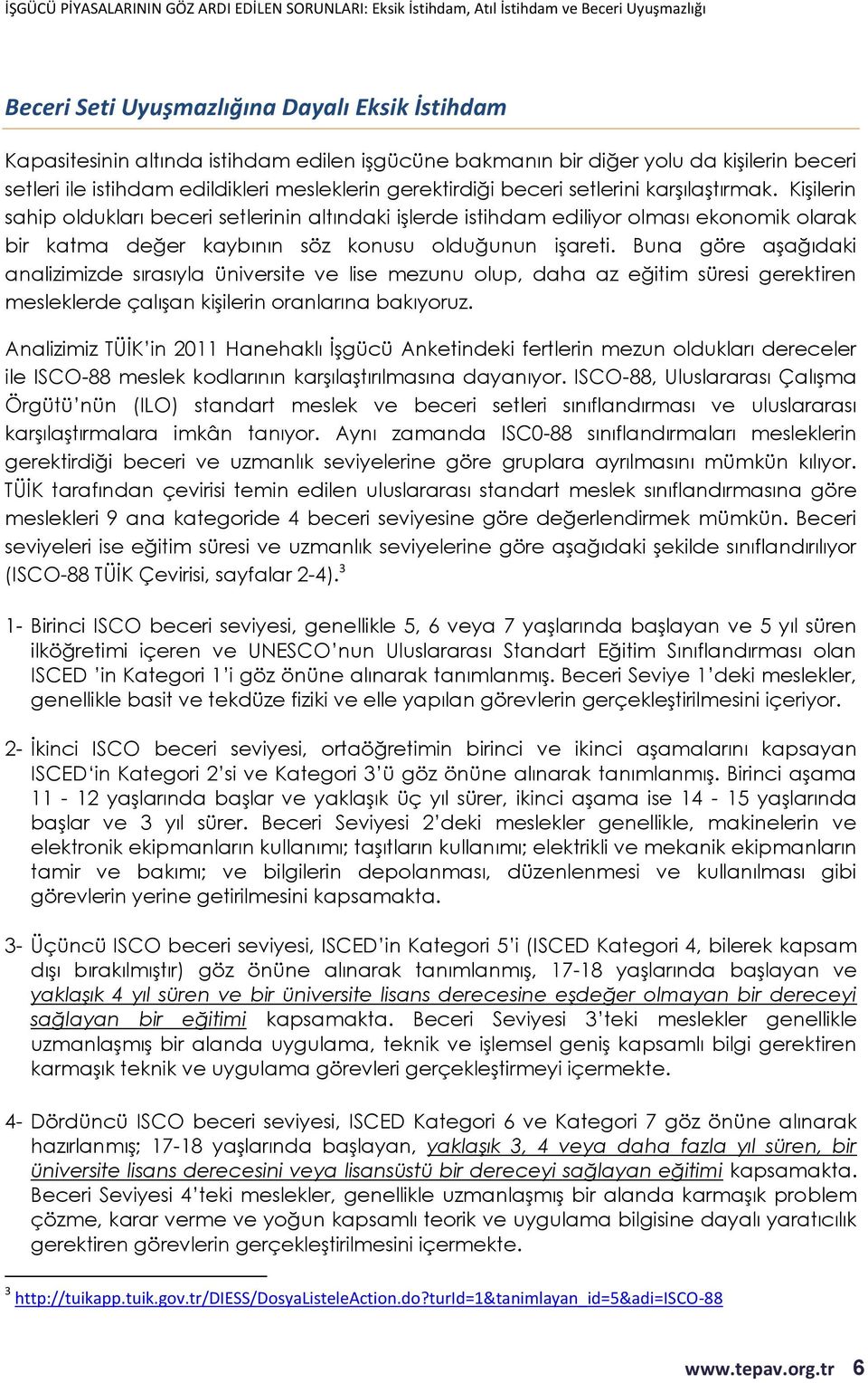 Buna göre aşağıdaki analizimizde sırasıyla üniversite ve lise mezunu olup, daha az eğitim süresi gerektiren mesleklerde çalışan kişilerin oranlarına bakıyoruz.