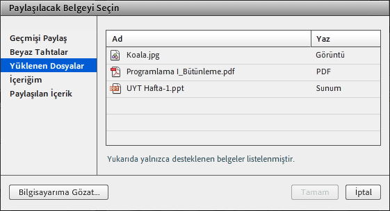 BELGE PAYLAŞMAK Toplantı sahibi veya sunum yapan kişi olarak, şu dosya türlerini İçerik kütüphanesinden veya bilgisayarınızdan paylaşabilirsiniz: PPT, PPTX, Adobe PDF, SWF, FLV, JPEG ve MP3.