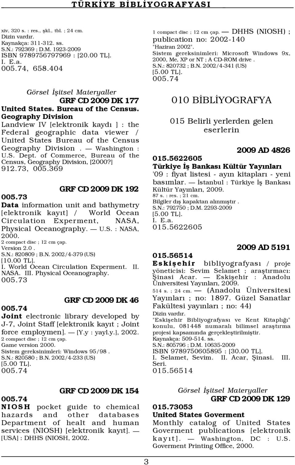 Geography Division Landview IV [elektronik kaydý ] : the Federal geographic data viewer / United States Bureau of the Census Geography Division. Ñ Washington : U.S. Dept.