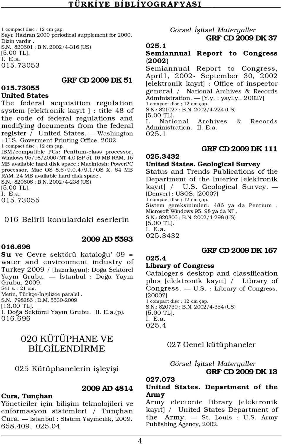 Ñ Washington : U.S. Goverment Printing Office, 2002. 1 compact disc ; 12 cm ap. IBM/compatible PCs: Pentium-class processor, Windows 95/98/2000/NT 4.