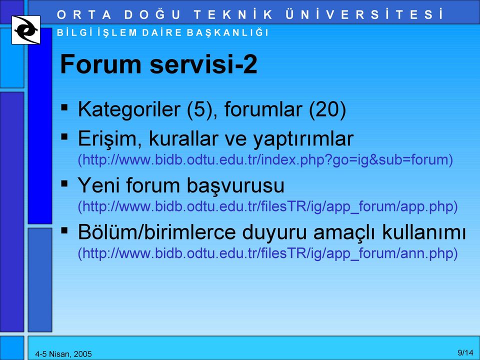 go=ig&sub=forum) Yeni forum başvurusu (http://www.bidb.odtu.edu.