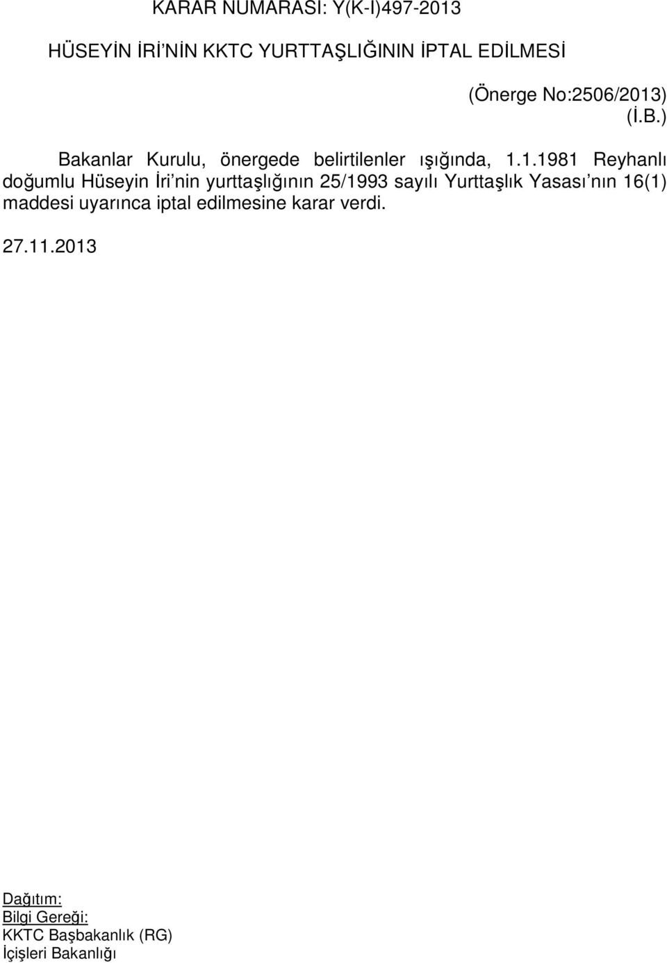 1.1981 Reyhanlı doğumlu Hüseyin İri nin yurttaşlığının 25/1993 sayılı Yurttaşlık