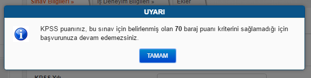 Ayrıca sistemde adayın başvuracağı Kurum sınavı ile ilgili bir KPSS Puan barajı belirlenmiş ise, bu baraj puanı geçemeyen adayların başvurularına devam etmesi mümkün değildir.