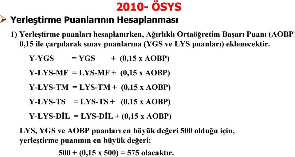 Y-YGS = YGS + (0,15 x AOBP) Y-LYS-MF = LYS-MF + (0,15 x AOBP) Y-LYS-TM = LYS-TM + (0,15 x AOBP) Y-LYS-TS = LYS-TS + (0,15 x