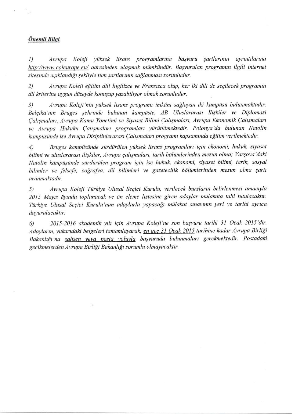 2) Avrupa Koleji e{itim dili ingilizce ve Fransuca olup, her iki dili de segilecek prograrntn dil lil iterine uygun dtlzeyde konusup yazabiliyor olmak zorunludur.