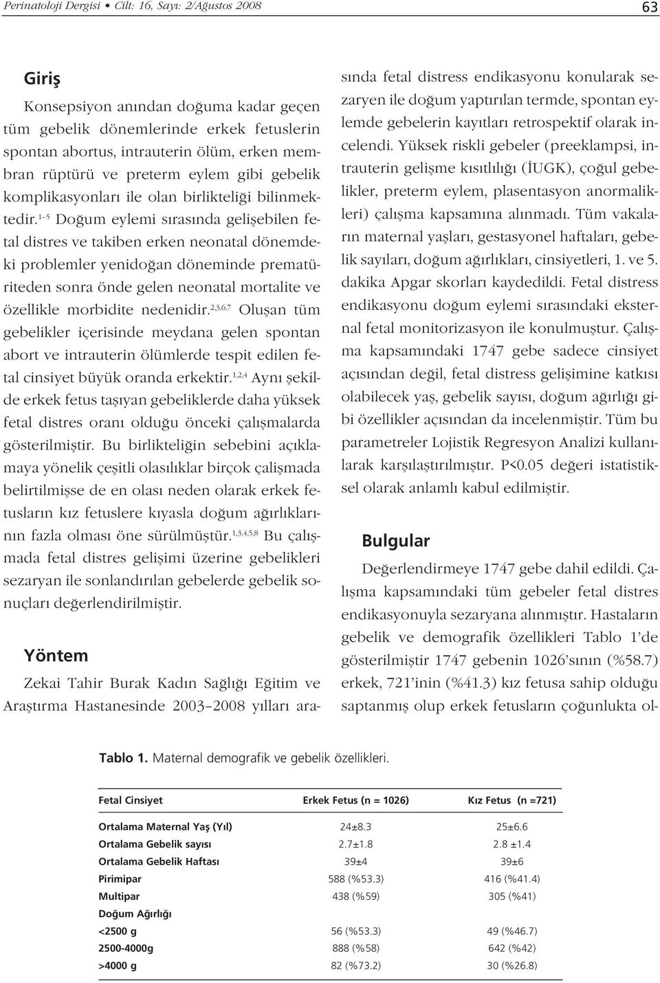 1 5 Do um eylemi s ras nda geliflebilen fetal distres ve takiben erken neonatal dönemdeki problemler yenido an döneminde prematüriteden sonra önde gelen neonatal mortalite ve özellikle morbidite