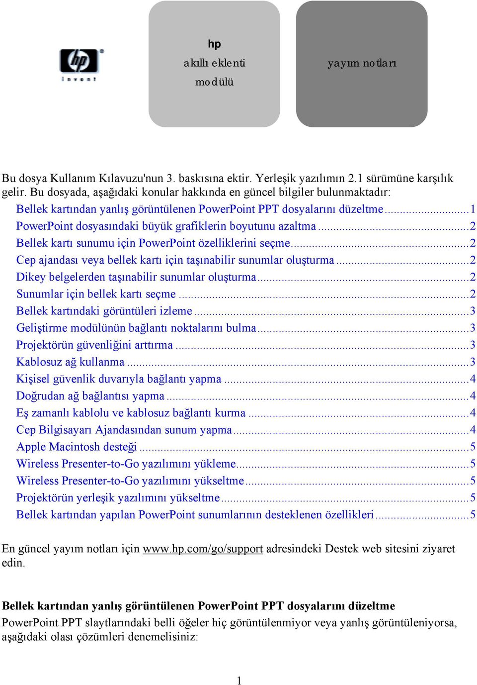 ..1 PowerPoint dosyasõndaki büyük grafiklerin boyutunu azaltma...2 Bellek kartõ sunumu için PowerPoint özelliklerini seçme...2 Cep ajandasõ veya bellek kartõ için taşõnabilir sunumlar oluşturma.