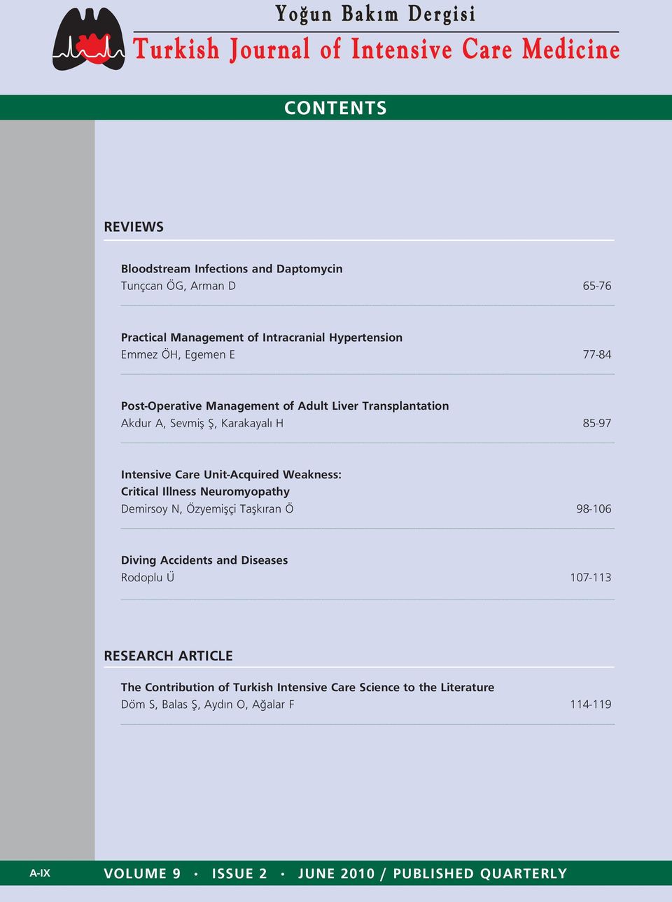 Intensive Care Unit-Acquired Weakness: Critical Illness Neuromyopathy Demirsoy N, Özyemiflçi Taflk ran Ö 98-106 Diving Accidents and Diseases Rodoplu Ü 107-113