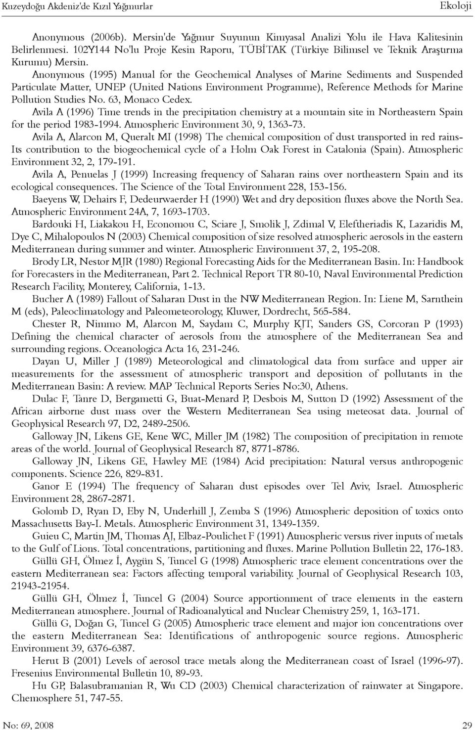 Anonymous (1995) Manual for the Geochemical Analyses of Marine Sediments and Suspended Particulate Matter, UNEP (United Nations Environment Programme), Reference Methods for Marine Pollution Studies