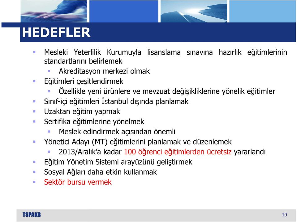 yapmak Sertifika eğitimlerine yönelmek Meslek edindirmek açısından önemli Yönetici Adayı (MT) eğitimlerini planlamak ve düzenlemek 2013/Aralık a