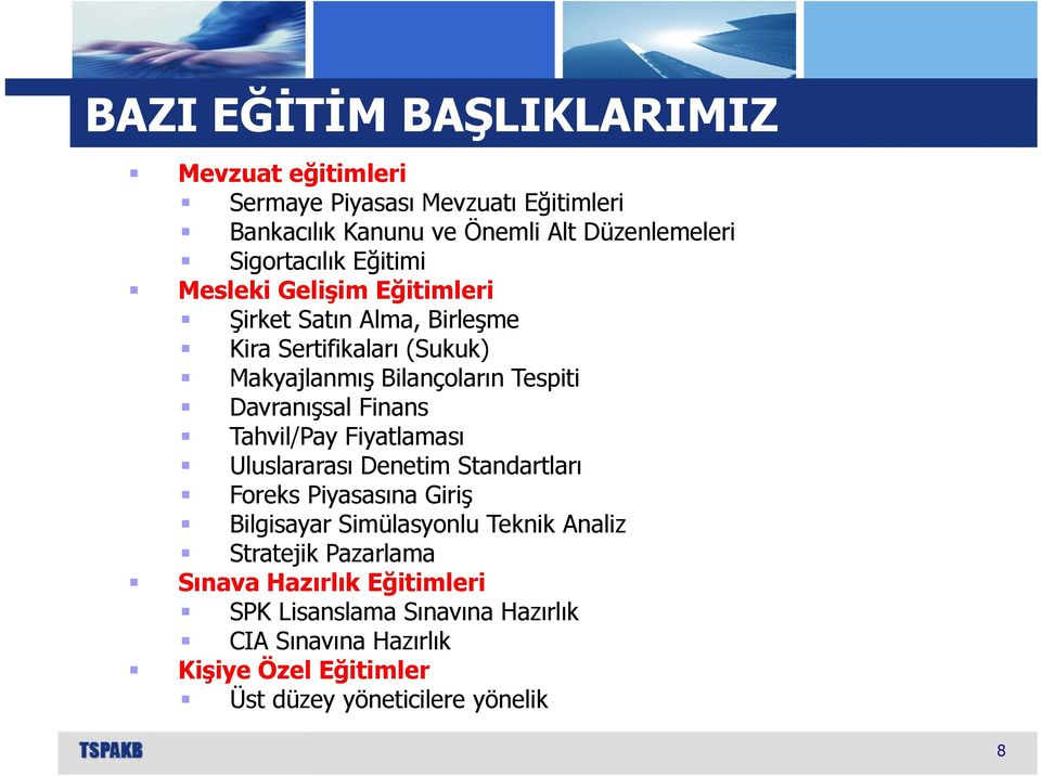 Davranışsal Finans Tahvil/Pay Fiyatlaması Uluslararası Denetim Standartları Foreks Piyasasına Giriş Bilgisayar Simülasyonlu Teknik Analiz