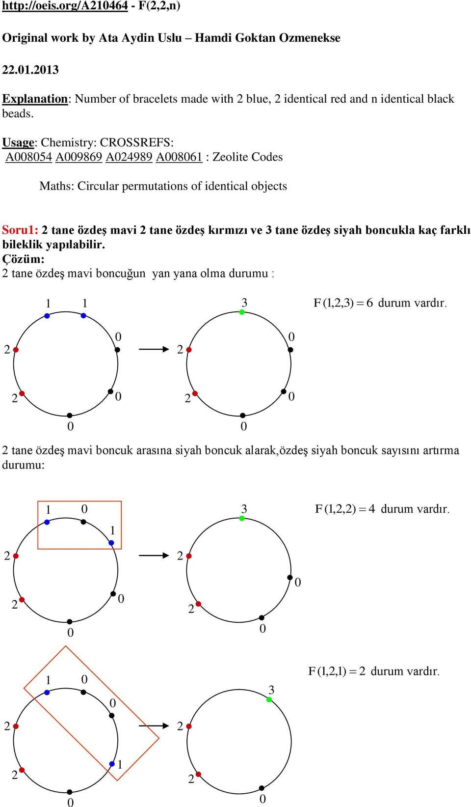 Usage: Chemistry: CROSSRES: A85 A989 A989 A8 : Zeolite Codes Maths: Circular permutatios of idetical objects Soru: tae özdeş mavi