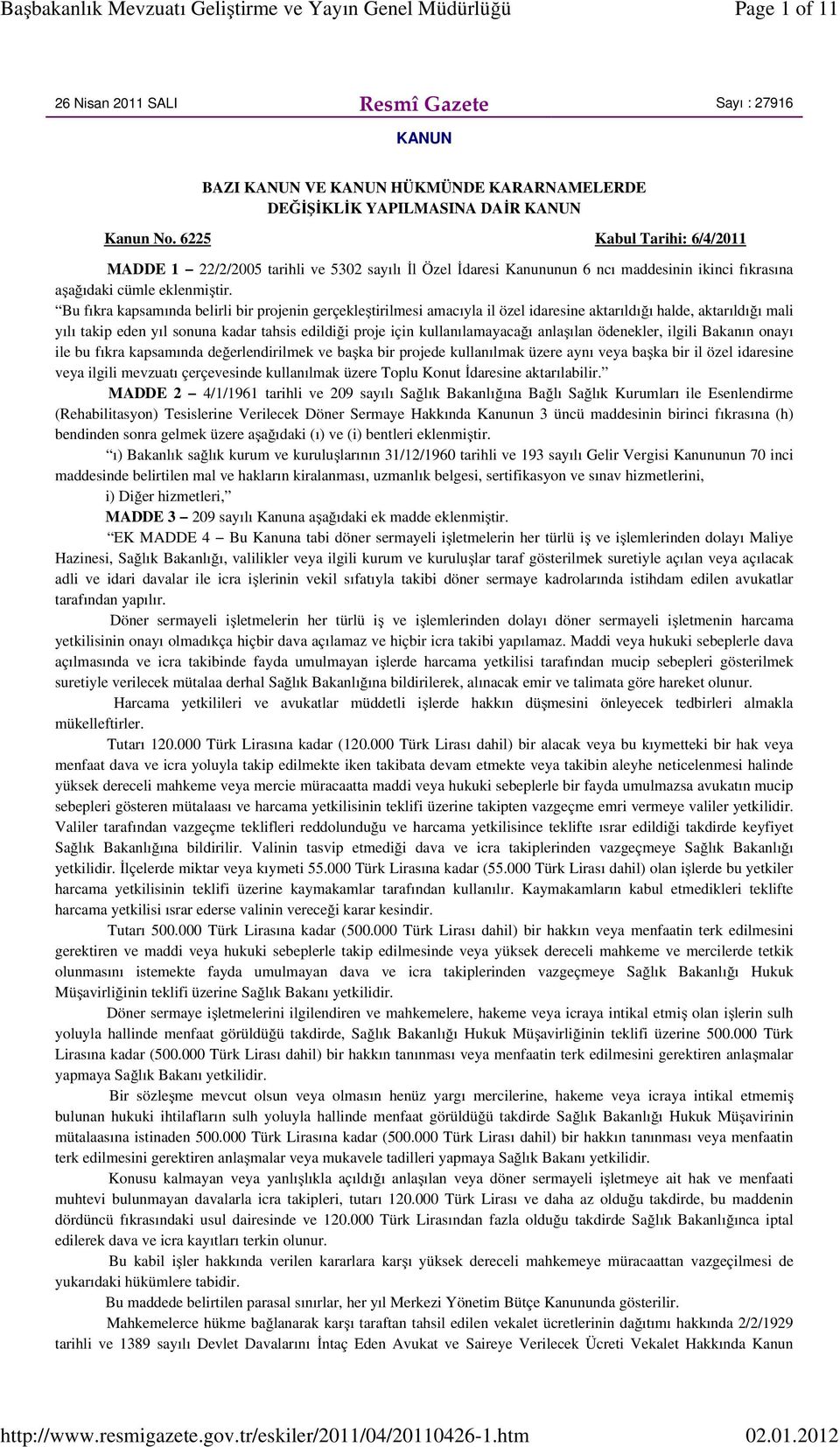 Bu fıkra kapsamında belirli bir projenin gerçekleştirilmesi amacıyla il özel idaresine aktarıldığı halde, aktarıldığı mali yılı takip eden yıl sonuna kadar tahsis edildiği proje için