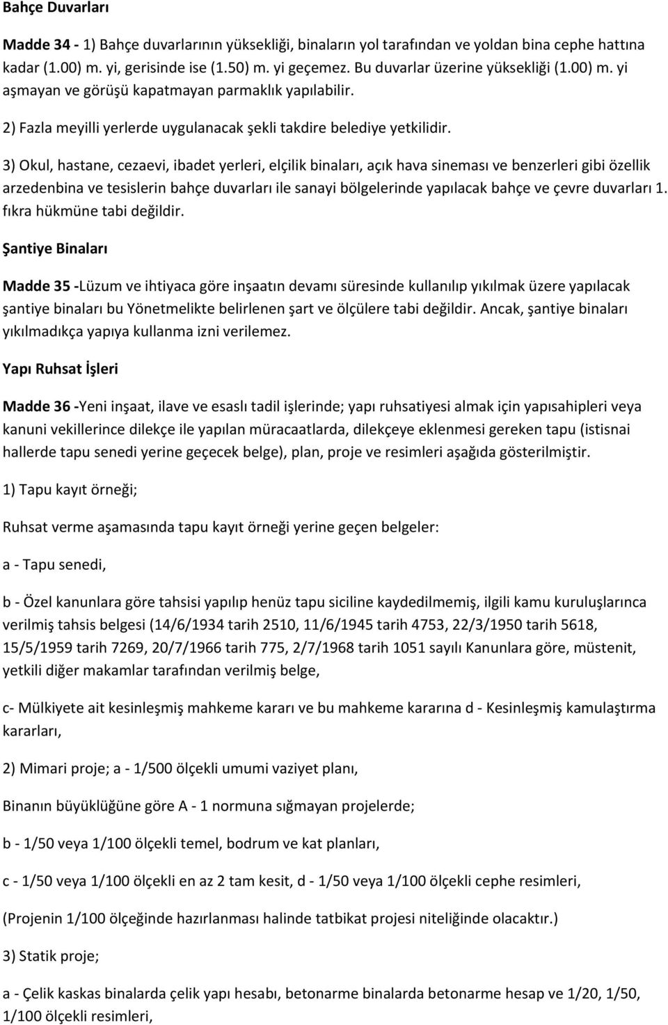 3) Okul, hastane, cezaevi, ibadet yerleri, elçilik binaları, açık hava sineması ve benzerleri gibi özellik arzedenbina ve tesislerin bahçe duvarları ile sanayi bölgelerinde yapılacak bahçe ve çevre