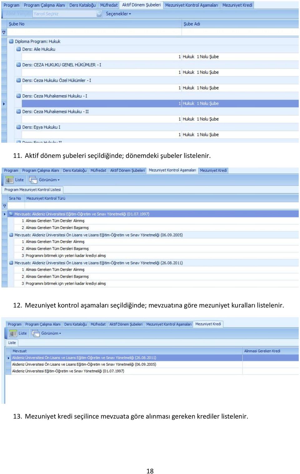 Mezuniyet kontrol aşamaları seçildiğinde; mevzuatına göre