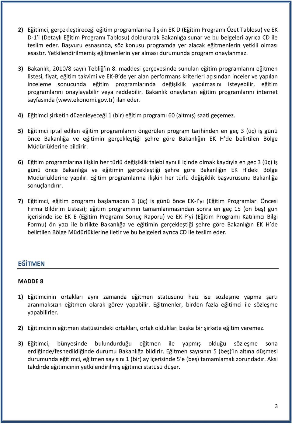 3) Bakanlık, 2010/8 sayılı Tebliğ in 8.