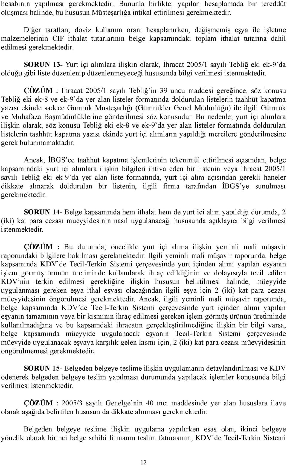 olduğu gibi liste düzenlenip düzenlenmeyeceği hususunda bilgi verilmesi istenmektedir.