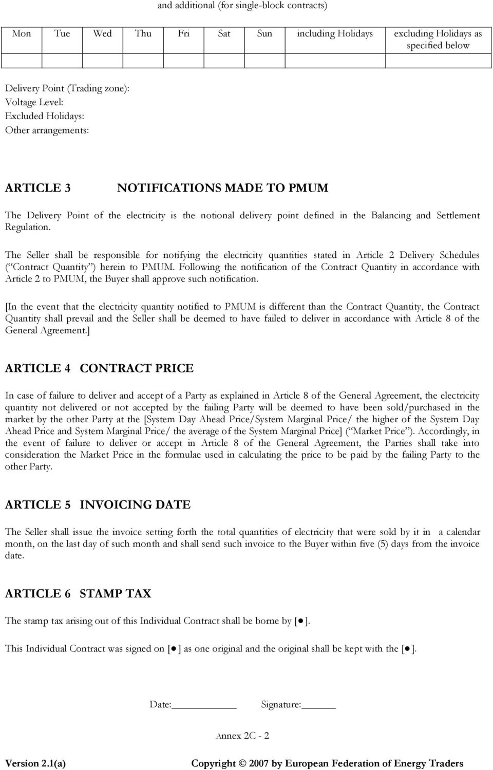 The Seller shall be responsible for notifying the electricity quantities stated in Article 2 Delivery Schedules ( Contract Quantity ) herein to PMUM.