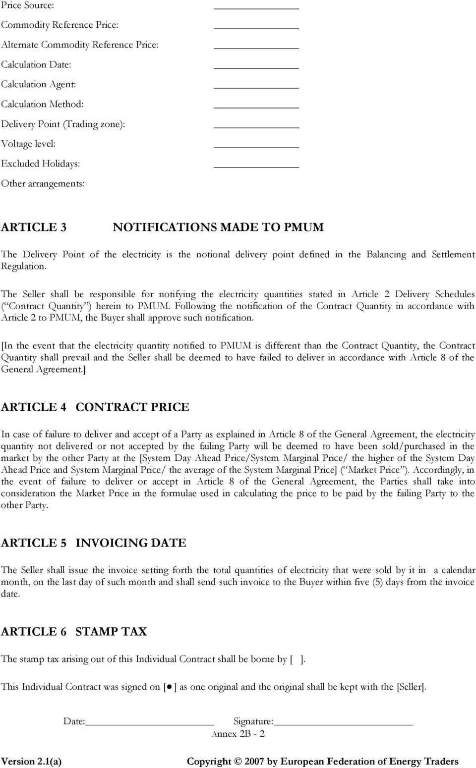 The Seller shall be responsible for notifying the electricity quantities stated in Article 2 Delivery Schedules ( Contract Quantity ) herein to PMUM.