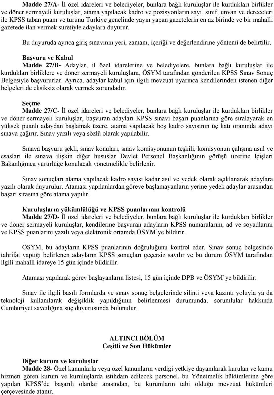 Bu duyuruda ayrıca giriş sınavının yeri, zamanı, içeriği ve değerlendirme yöntemi de belirtilir.