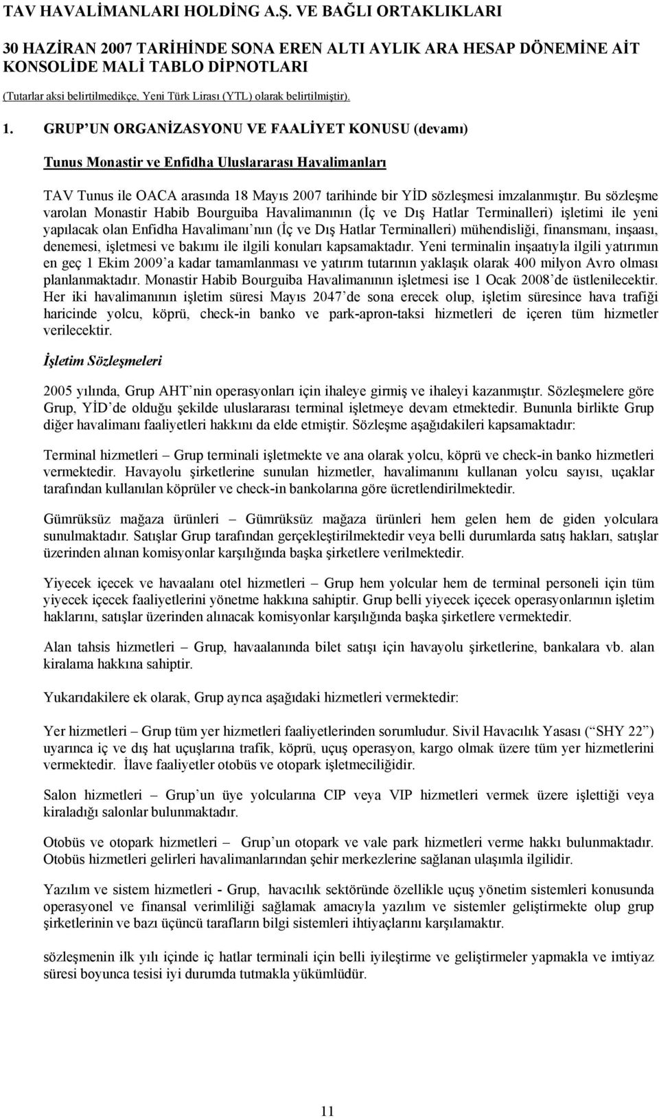 finansmanı, inşaası, denemesi, işletmesi ve bakımı ile ilgili konuları kapsamaktadır.