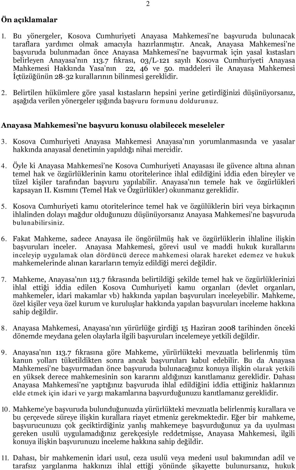 7 fıkrası, 03/L-121 sayılı Kosova Cumhuriyeti Anayasa Mahkemesi Hakkında Yasa nın 22