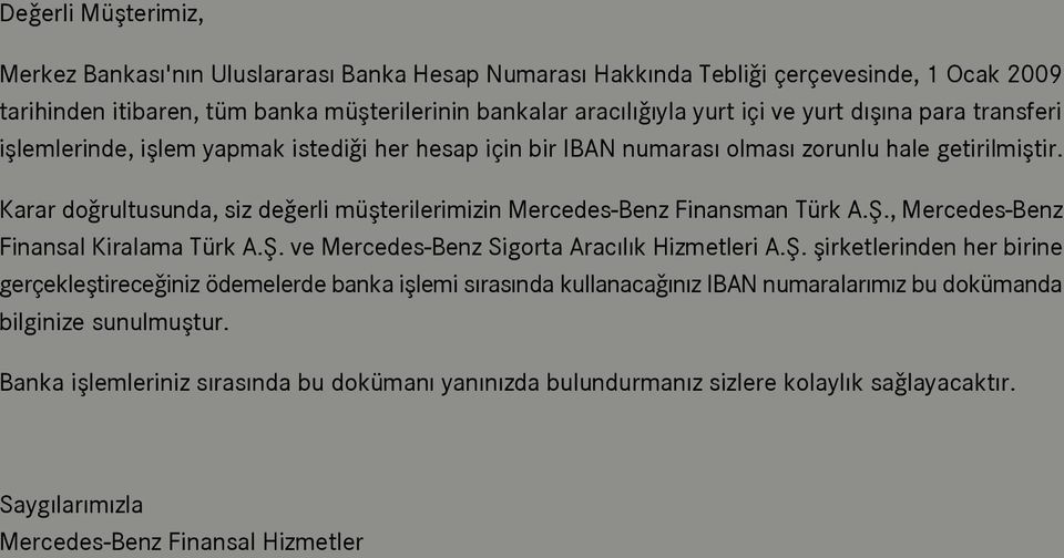 Karar do rultusunda, siz de erli müflterilerimizin Mercedes-Benz Finansman Türk A.fi.
