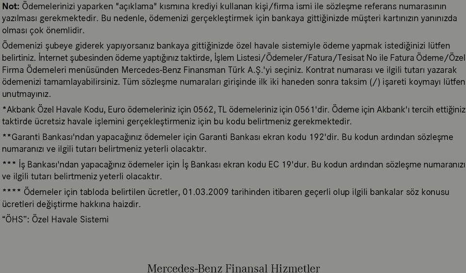 Ödemenizi flubeye giderek yap yorsan z bankaya gitti inizde özel havale sistemiyle ödeme yapmak istedi inizi lütfen belirtiniz.