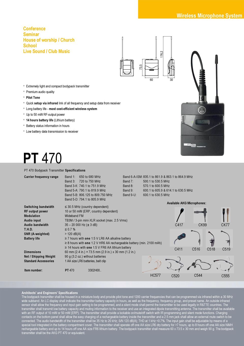 battery) Battery status information in hours Low battery data transmission to receiver PT 470 PT 470 Bodypack Transmitter Specifications Carrier frequency range Band 1: 650 to 680 MHz Band 6-A-ISM: