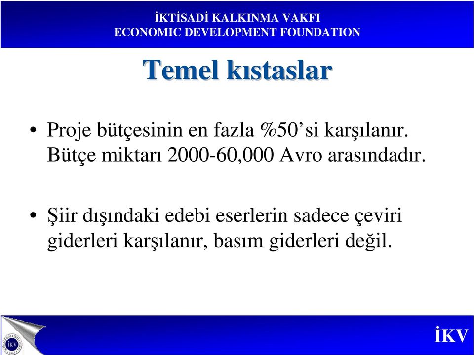 Bütçe miktarı 2000-60,000 Avro arasındadır.