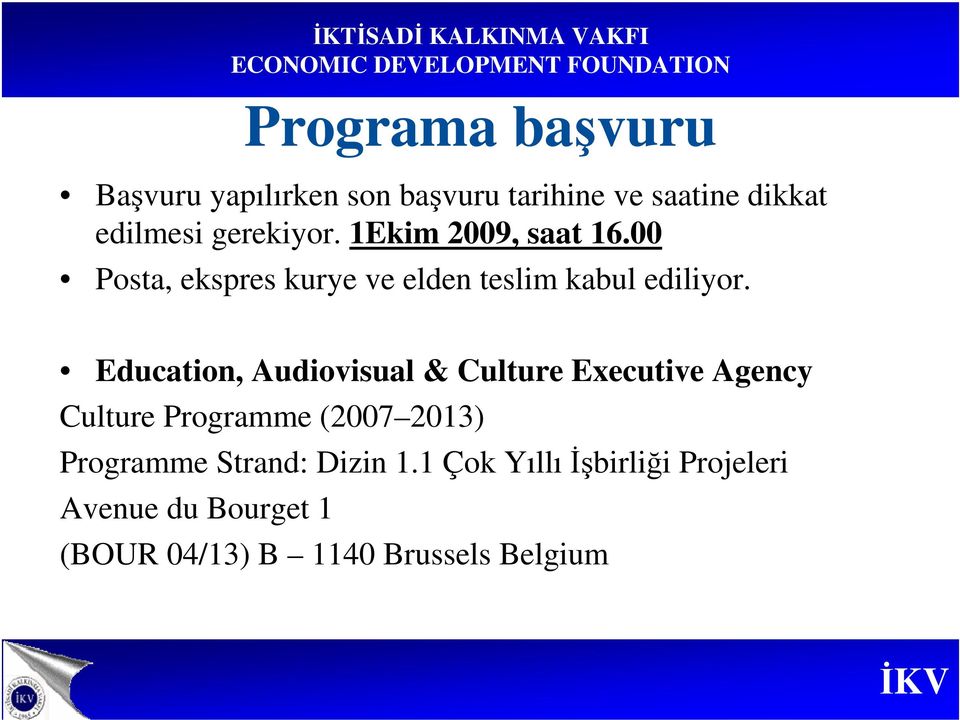 Education, Audiovisual & Culture Executive Agency Culture Programme (2007 2013) Programme