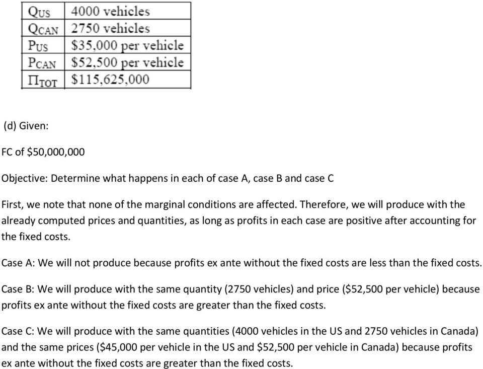 Case A: We will not produce because profits ex ante without the fixed costs are less than the fixed costs.