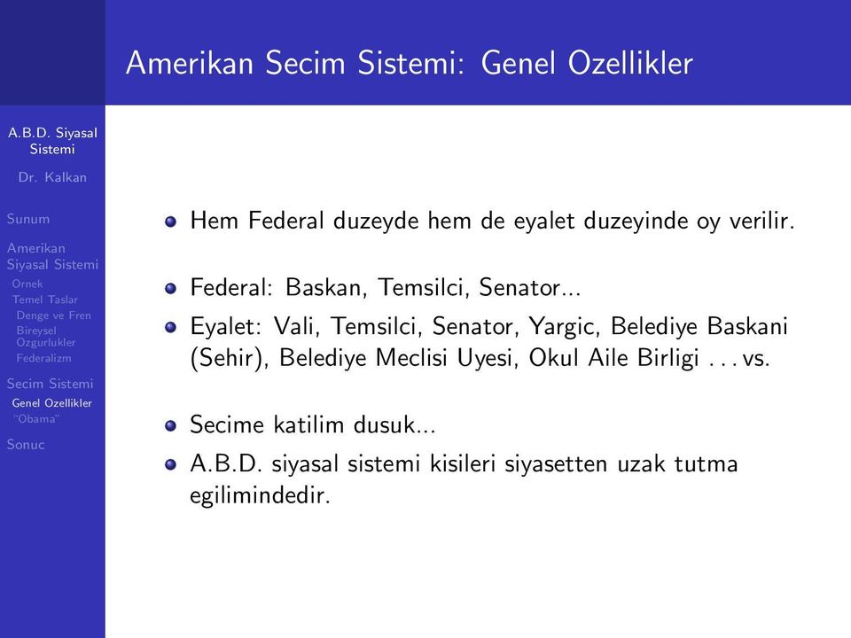 .. Eyalet: Vali, Temsilci, Senator, Yargic, Belediye Baskani (Sehir),