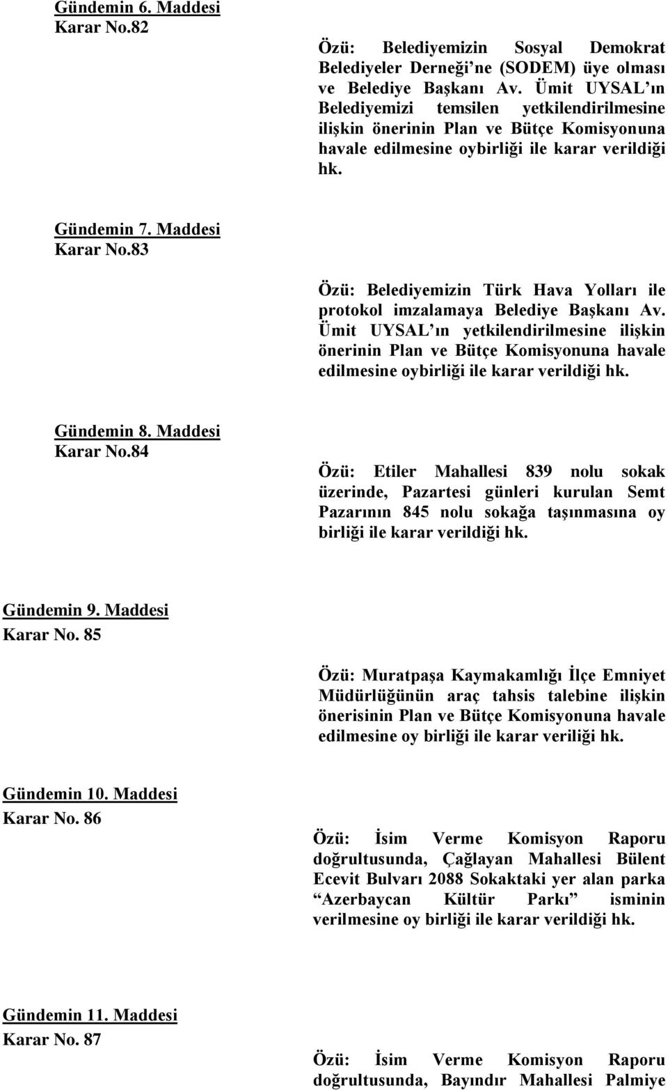 83 Özü: Belediyemizin Türk Hava Yolları ile protokol imzalamaya Belediye Başkanı Av.