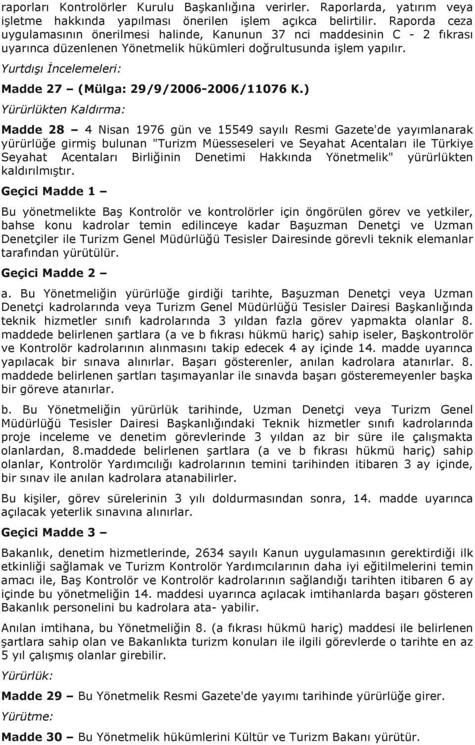 Yurtdışı İncelemeleri: Madde 27 (Mülga: 29/9/2006-2006/11076 K.