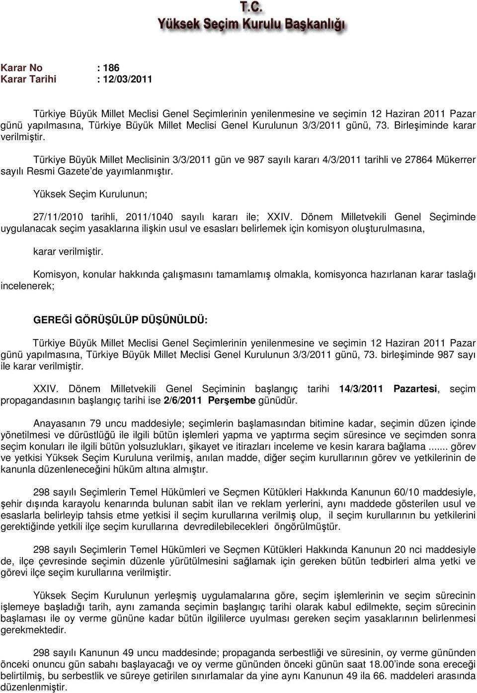 Yüksek Seçim Kurulunun; 27/11/2010 tarihli, 2011/1040 sayılı kararı ile; XXIV.