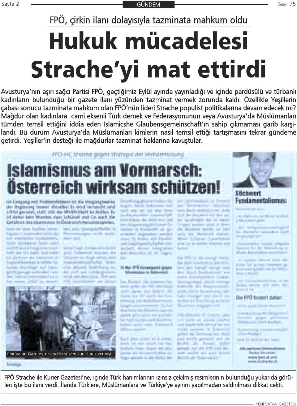 Özellikle Yeþillerin çabasý sonucu tazminata mahkum olan FPÖ nün lideri Strache populist politikalarýna devam edecek mi?