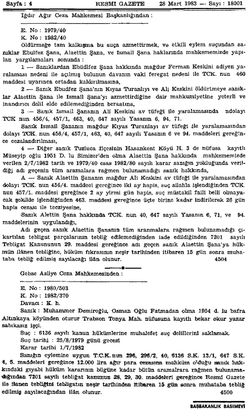 Sanıklardan Ebüdlfez Şana hakkında mağdur Ferman Keskini adiyen yaralaması nedeni ile açılmış bulunun davanın vaki feregat nedeni ile TCK.