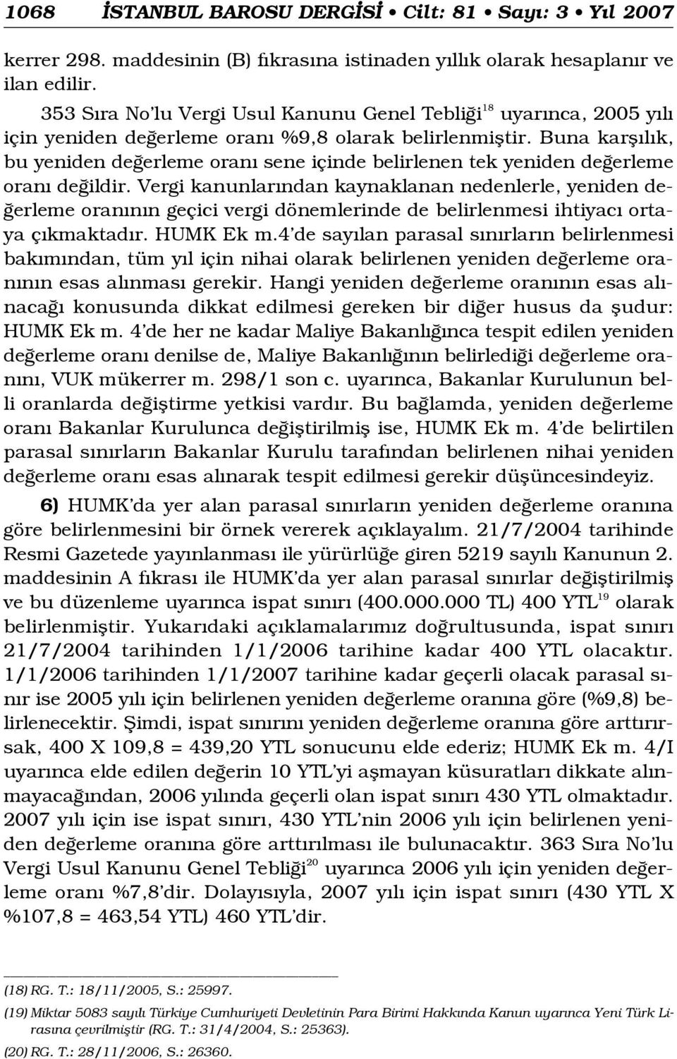 Buna karfl l k, bu yeniden de erleme oran sene içinde belirlenen tek yeniden de erleme oran de ildir.