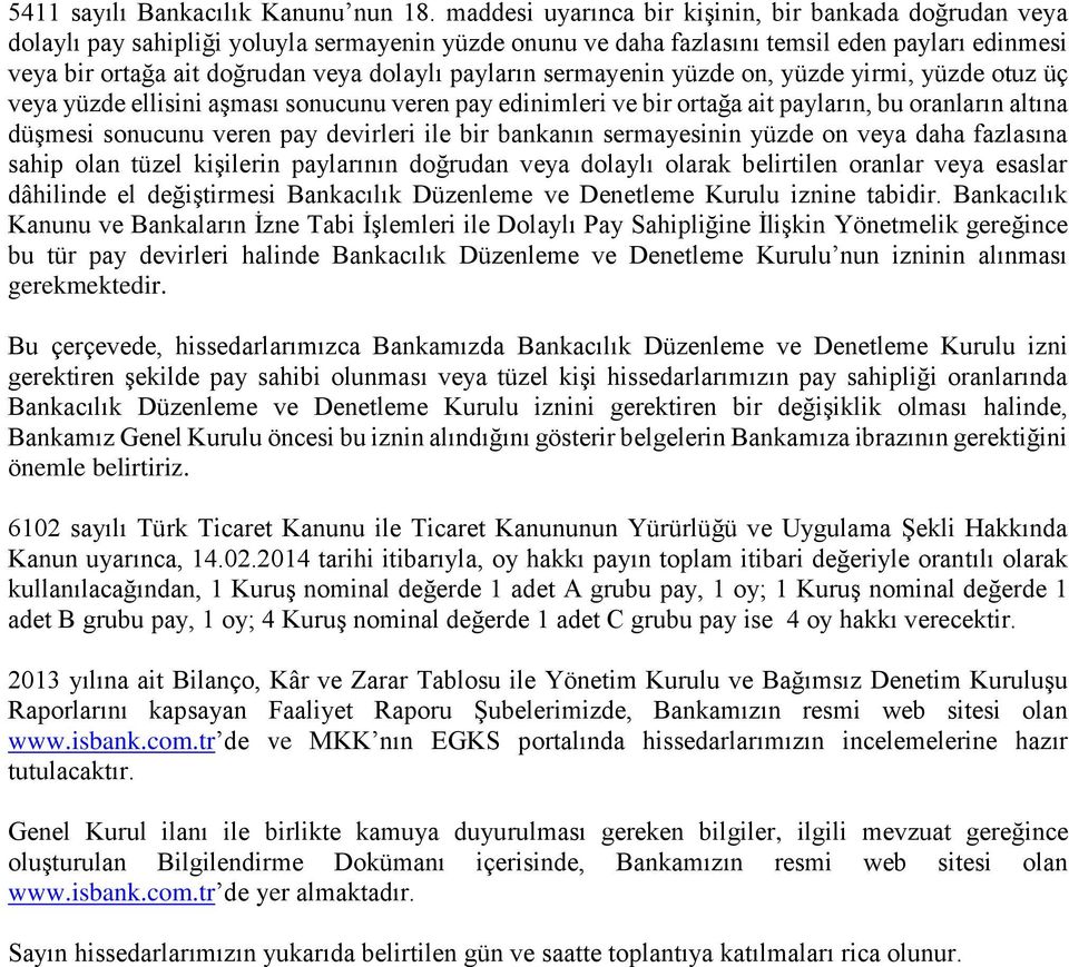 payların sermayenin yüzde on, yüzde yirmi, yüzde otuz üç veya yüzde ellisini aşması sonucunu veren pay edinimleri ve bir ortağa ait payların, bu oranların altına düşmesi sonucunu veren pay devirleri