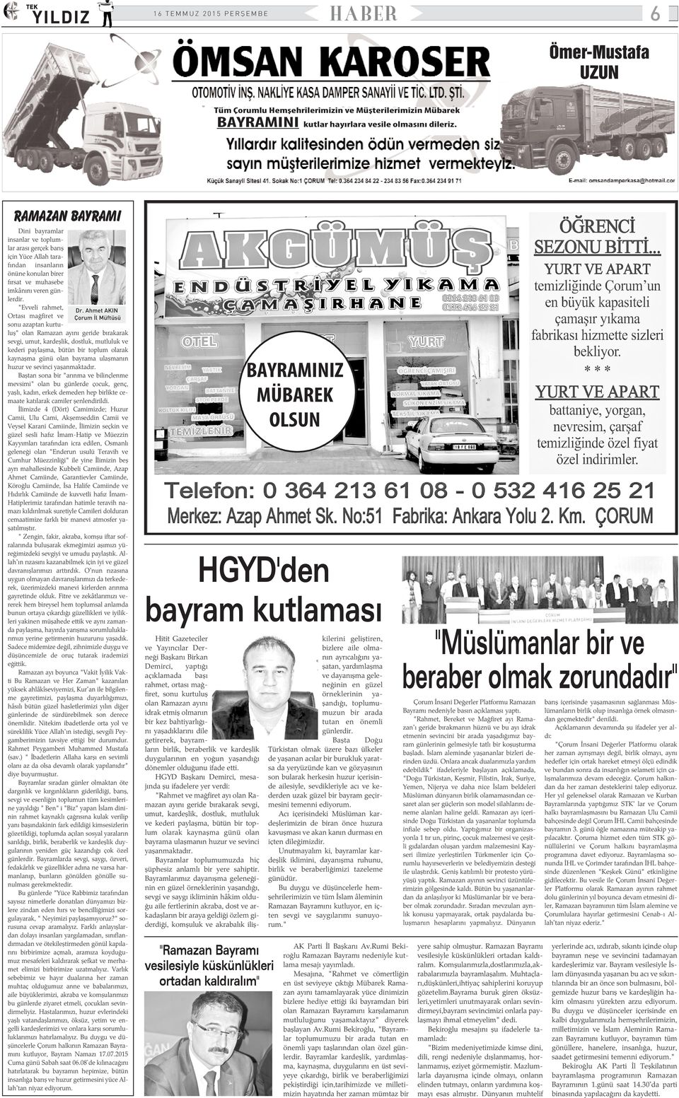 Ahmet AKIN Ortasý maðfiret ve Çorum Ýl Müftüsü sonu azaptan kurtuluþ" olan Ramazan ayýný geride býrakarak sevgi, umut, kardeþlik, dostluk, mutluluk ve kederi paylaþma, bütün bir toplum olarak