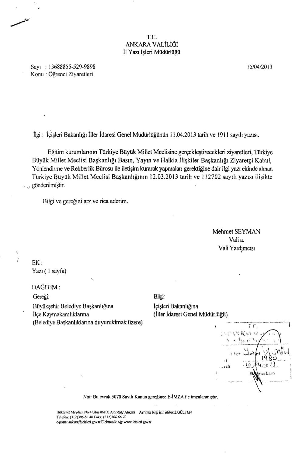 Rehberlik Bürosu ile iletişim kurarak yapmaları gerektiğine dair ilgi yazı ekinde alınan Türkiye ~üylik Millet Meclisi Başkanlığının 12.03.