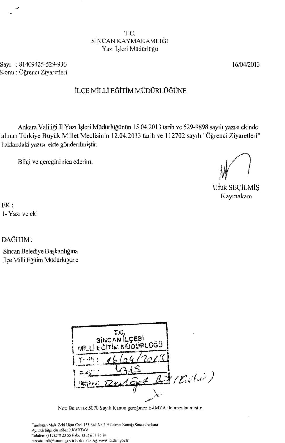 EK: 1- Yazı ve eki Ufuk SEçiLMiş Kaymakam DAGITIM: Sincan Belediye Başkanlığına İlçe Milli Eğitim Müdürlüğüne -r.c.. Sil\j~ AN ilçesi _ v Mi'_U E: Giriı;': r~iüoüpl.ugu... L:.~:~~ ~ /p'ra 71(( t.:d i.