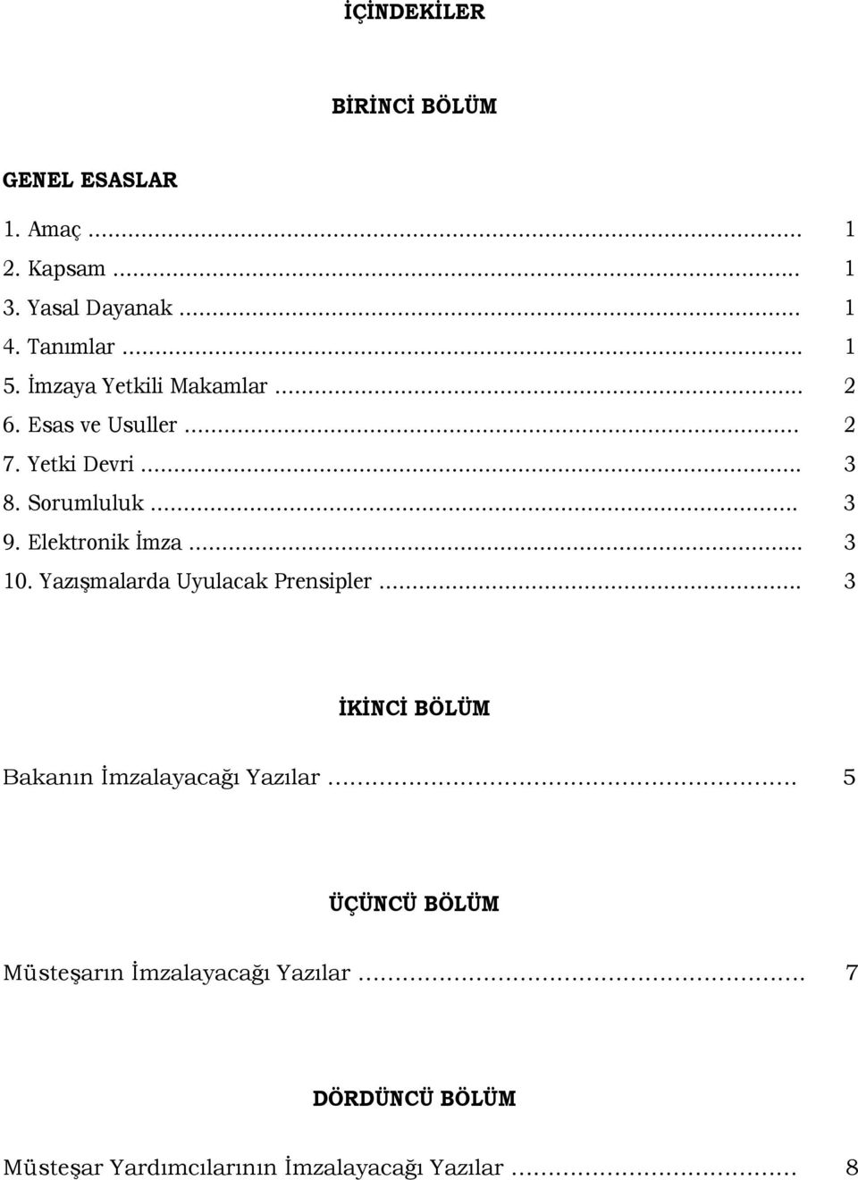 Elektronik İmza... 3 10. Yazışmalarda Uyulacak Prensipler.