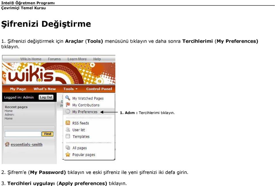 Tercihlerimi (My Preferences) tıklayın. 1. Adım : Tercihlerimi tıklayın. 2.