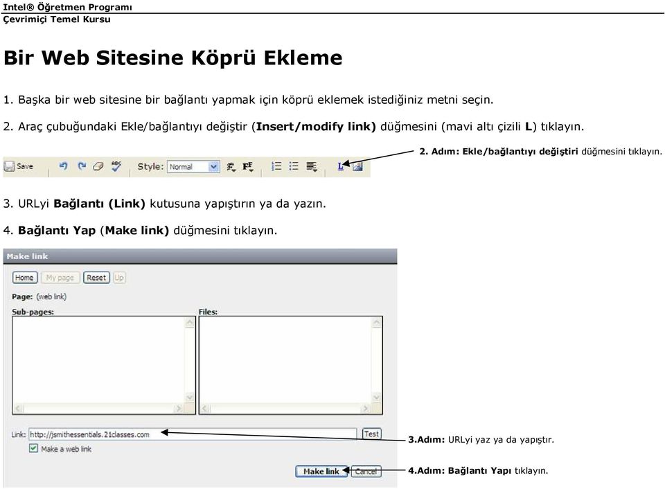 Araç çubuğundaki Ekle/bağlantıyı değiştir (Insert/modify link) düğmesini (mavi altı çizili L) tıklayın. 2.