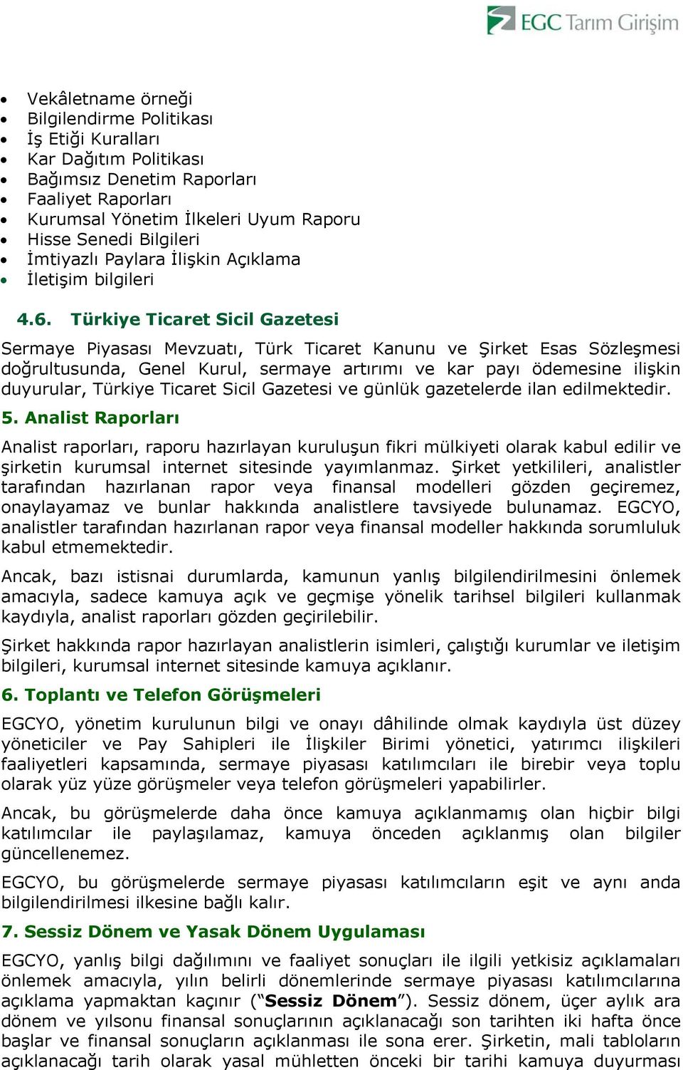 Türkiye Ticaret Sicil Gazetesi Sermaye Piyasası Mevzuatı, Türk Ticaret Kanunu ve Şirket Esas Sözleşmesi doğrultusunda, Genel Kurul, sermaye artırımı ve kar payı ödemesine ilişkin duyurular, Türkiye