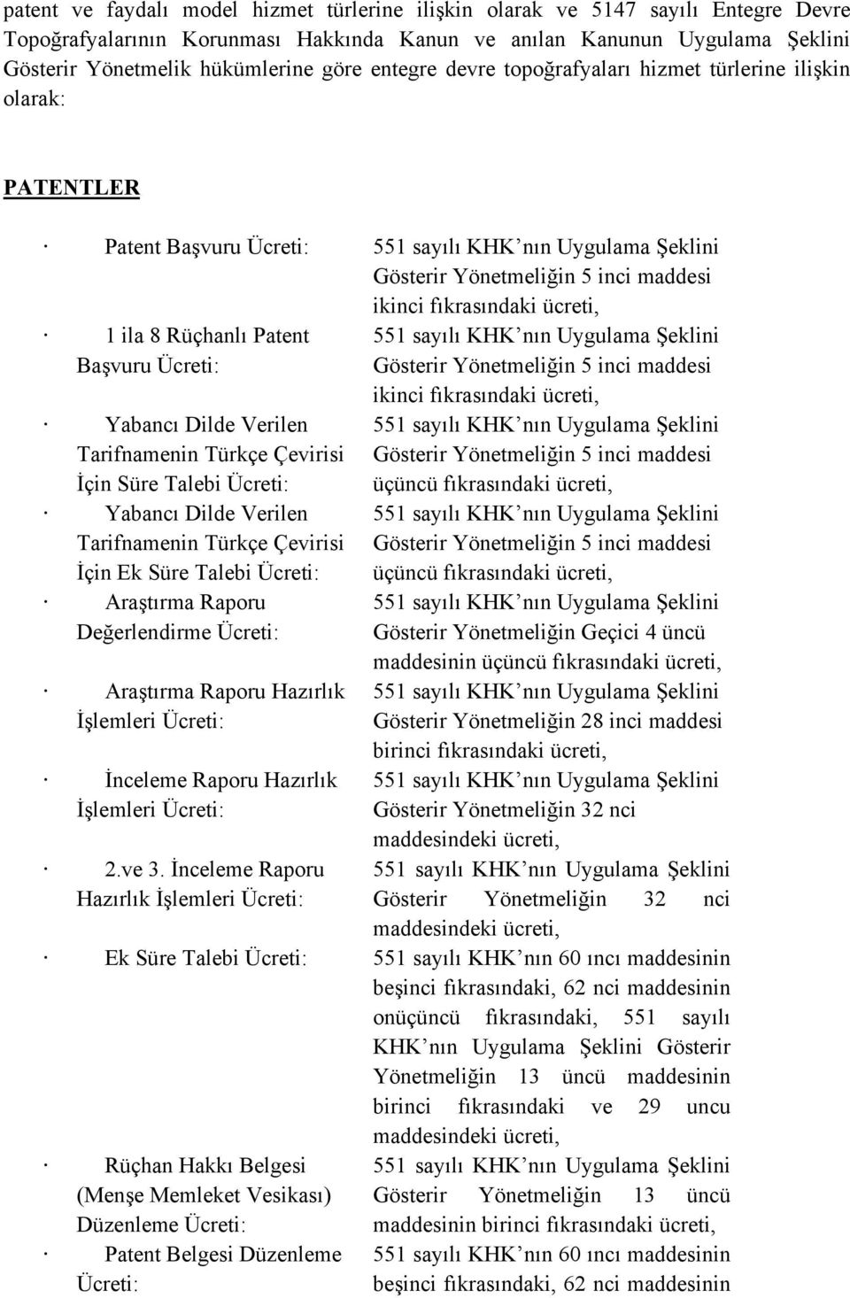 Dilde Verilen Tarifnamenin Türkçe Çevirisi İçin Süre Talebi : Yabancı Dilde Verilen Tarifnamenin Türkçe Çevirisi İçin Ek Süre Talebi : Araştırma Raporu Değerlendirme : Araştırma Raporu Hazırlık