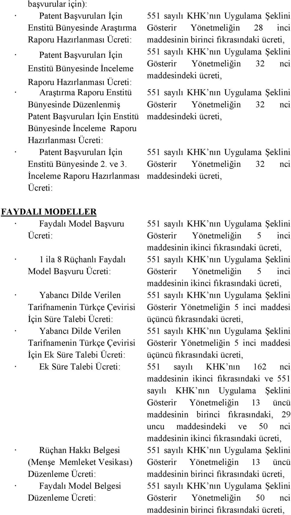 İnceleme Raporu Hazırlanması : Gösterir Yönetmeliğin 28 inci maddesinin birinci fıkrasındaki ücreti, Gösterir Yönetmeliğin 32 nci Gösterir Yönetmeliğin 32 nci Gösterir Yönetmeliğin 32 nci FAYDALI