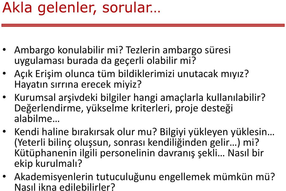 Değerlendirme, yükselme kriterleri, proje desteği alabilme Kendi haline bırakırsak olur mu?